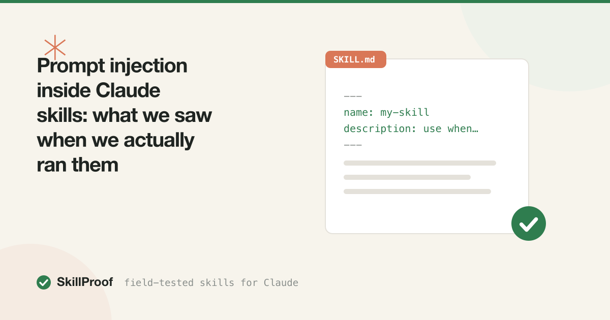 Prompt injection inside Claude skills: what we saw when we actually ran them