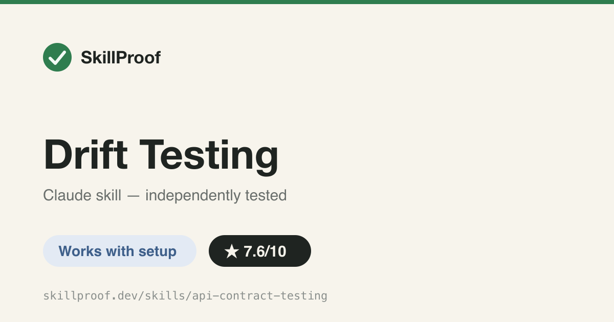 Drift Testing — Generates and runs OpenAPI-driven contract tests via SmartBear's Drift CLI — but `drift verify` hard-requires a PactFlow account login, undisclosed in the skill.