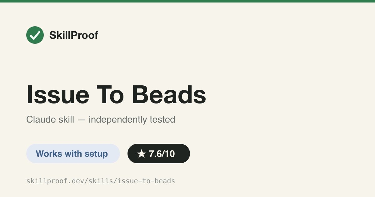 Issue To Beads — Turns a GitHub issue into a filed Beads epic/task tree with verifiable acceptance criteria.