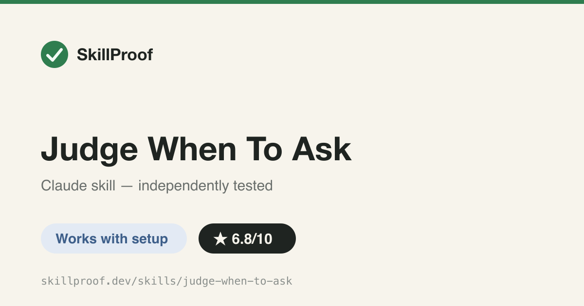 Judge When To Ask — Decides when an autonomous coding agent should act silently vs. stop and ask before costly or irreversible actions.